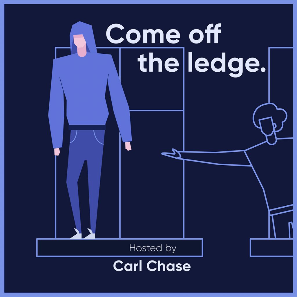 Come Off the Ledge with Carl Chase